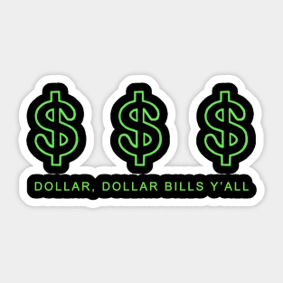 Dollars, Dollars, Bill Y'All! Sticker